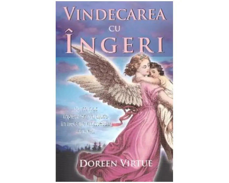 Vindecarea cu ingeri - Doreen Virtue
