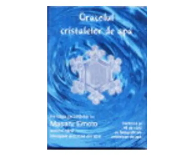 Oracolul cristalelor de apa - Masaru Emoto
