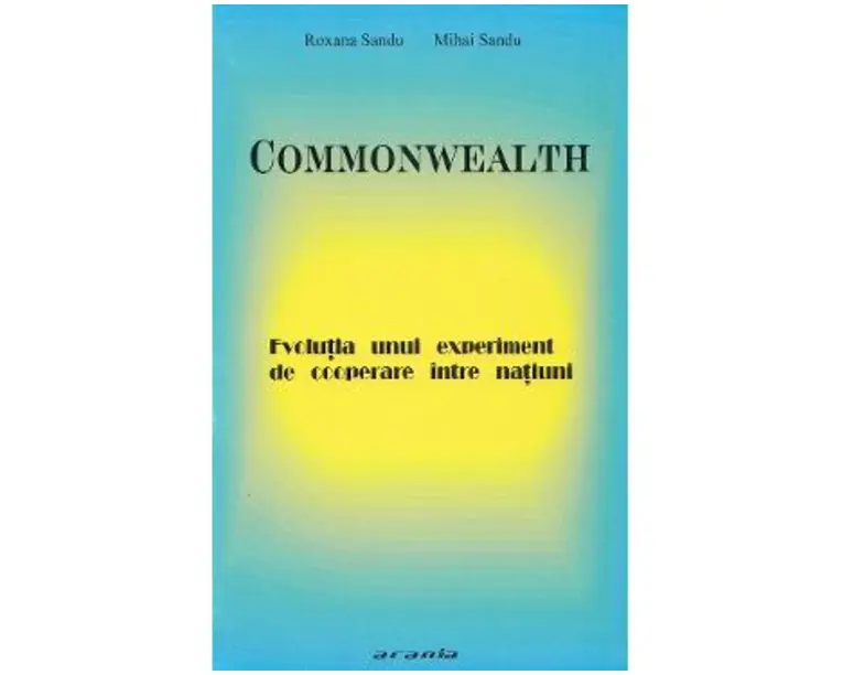 Commonwealth. Evolutia unui experiment de cooperare intre natiuni - Roxana Sandu, Mihai Sandu
