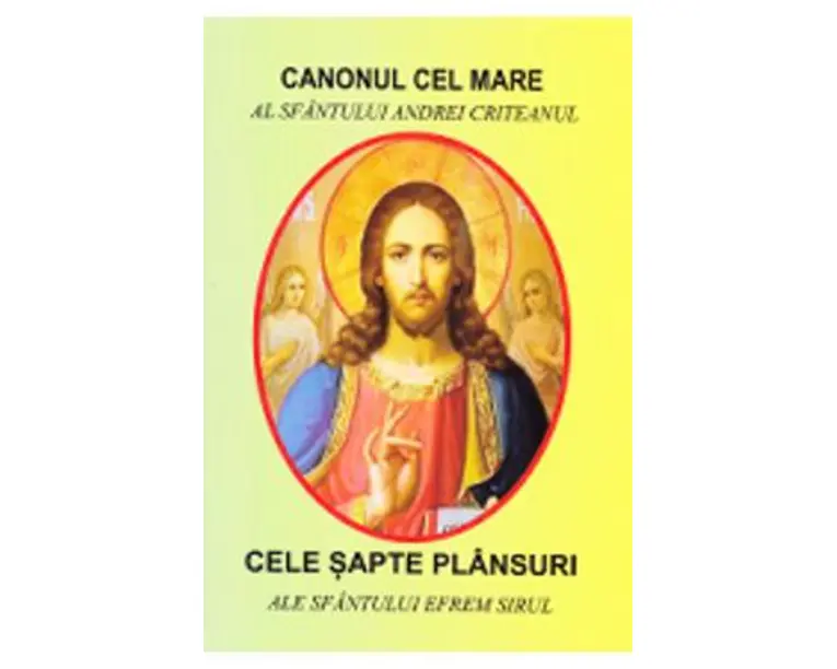 Canonul cel mare al Sfantului Andrei Criteanul - Cele sapte plansuri ale Sfantului Efrem Sirul