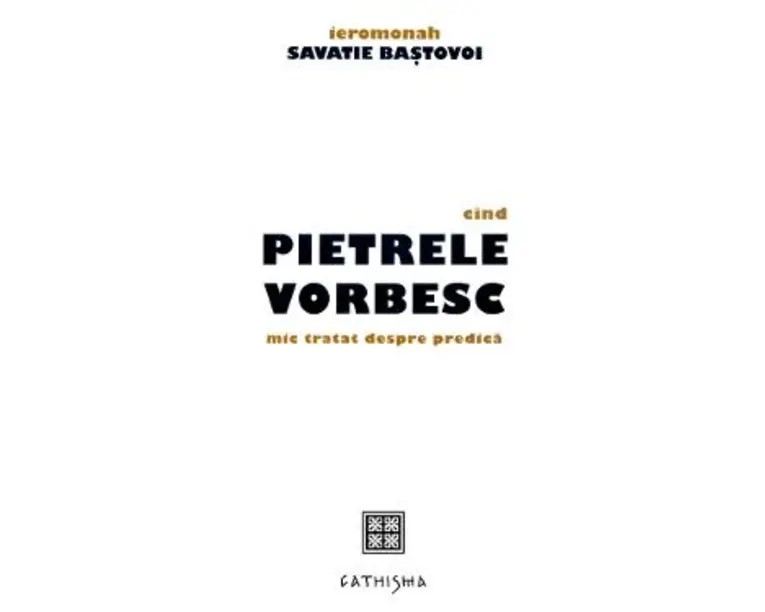 Cand pietrele vorbesc - Savatie Bastovoi