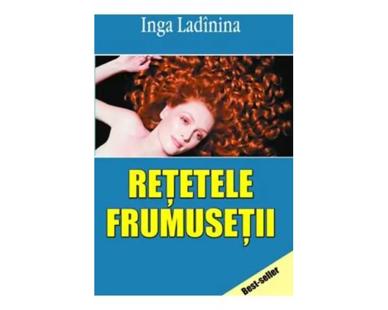Retetele frumusetii - Inga Ladinina