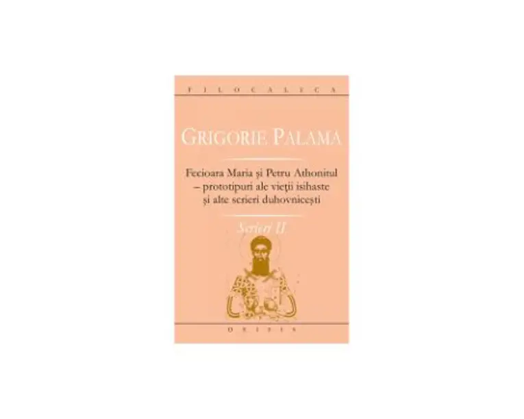 Scrieri II - Grigorie Palama - Fecioara Maria si Petru Athonitul