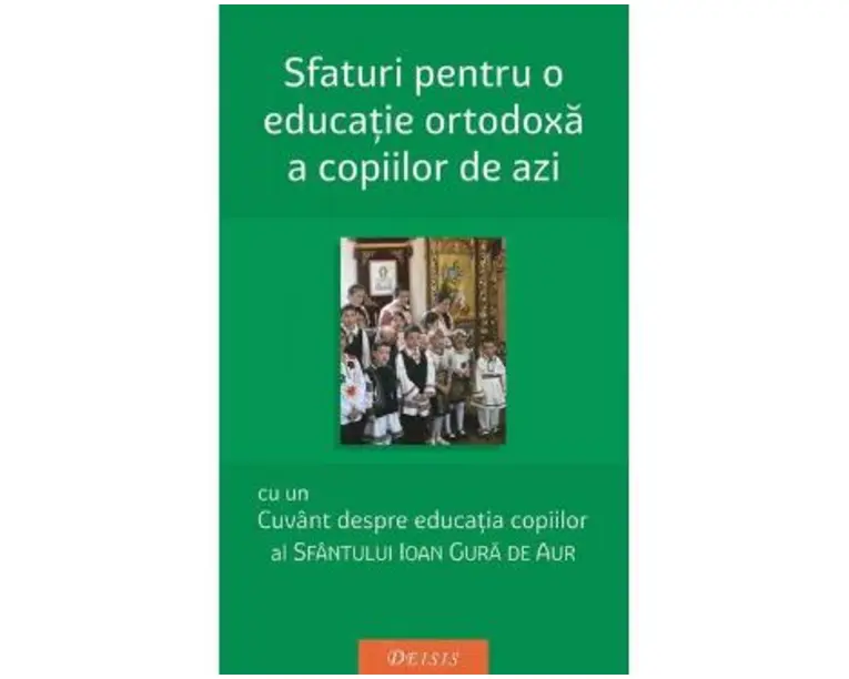 Sfaturi pentru o educatie ortodoxa a copiilor de azi - Ioan Gura de Aur