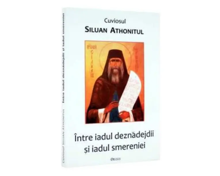 Intre iadul deznadejdii si iadul smereniei - Siluan Athonitul