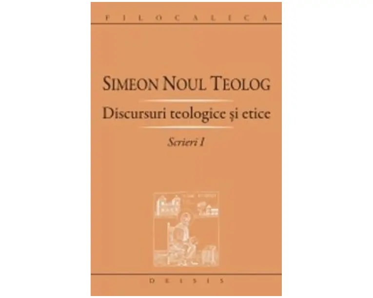 Scrieri I discursuri teologice si etice - Simeon Noul Teolog