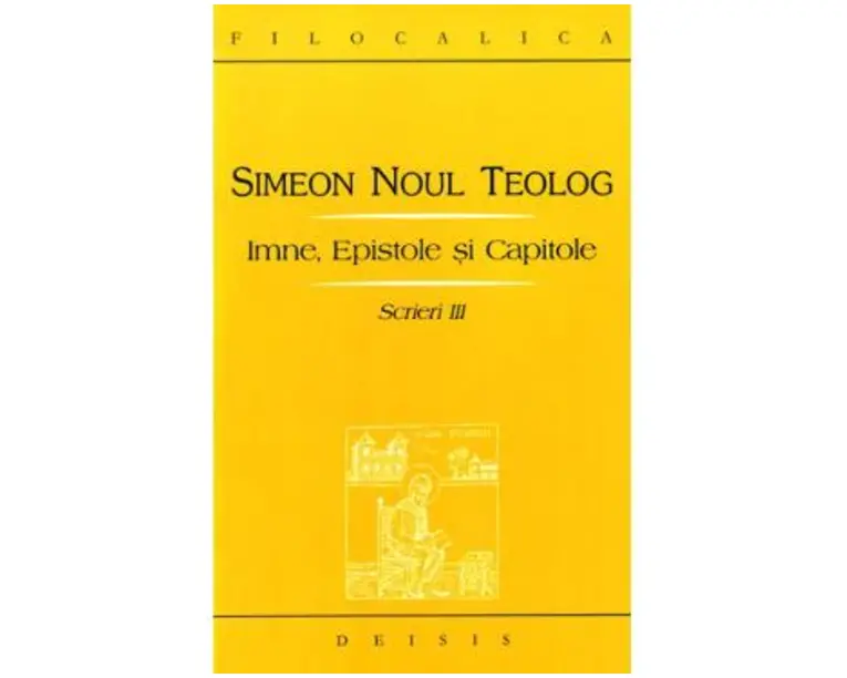 Scrieri III Imne, Epistole si Capitole - Simeon Noul Teolog
