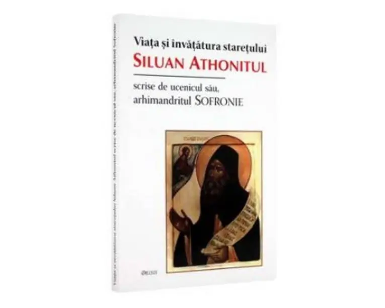 Viata si invatatura staretului Siluan Athonitul scrise de ucenicul sau, Arhimandritul Sofronie