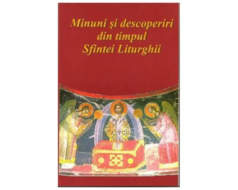 Minuni si descoperiri din timpul Sfintei Liturghii