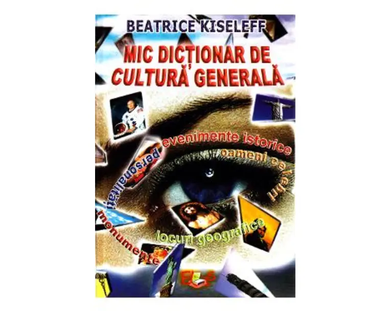 Mic dictionar de cultura generala - Beatrice Kiseleff