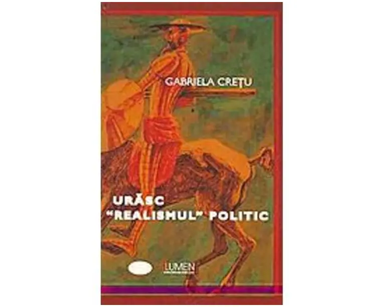 Urasc realismul politic - Gabriela Cretu