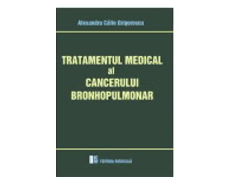 Tratamentul medical al cancerului bronhopulmonar - Alex. Calin Grigorescu