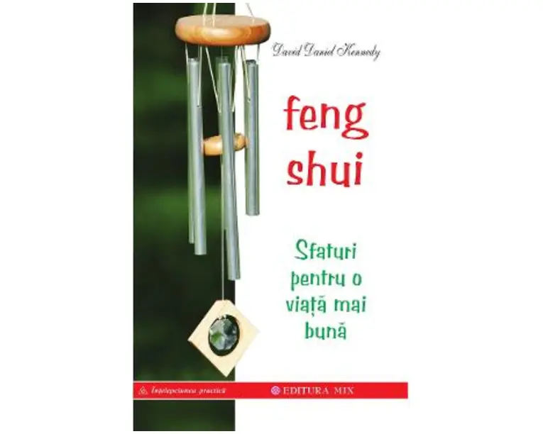 Feng shui. Sfaturi pentru o viata mai buna - David Daniel Kennedy