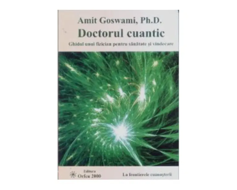 Doctorul Cuantic - Amit Goswami