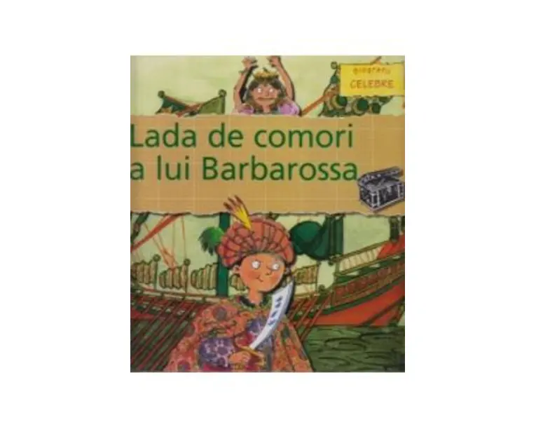 Biografii celebre - Lada de comori a Lui Barbarossa
