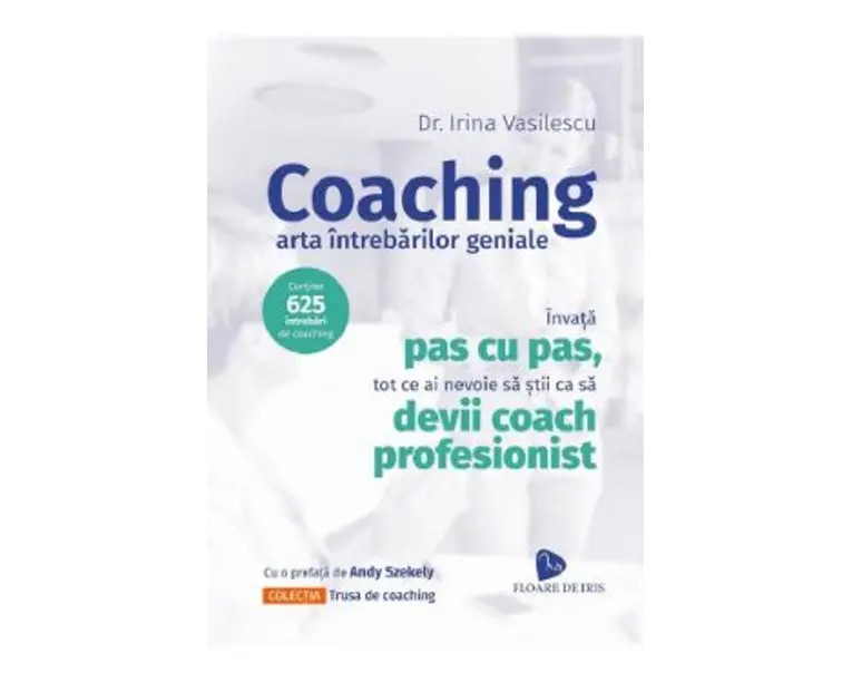Coaching. Arta intrebarilor geniale - Irina Vasilescu