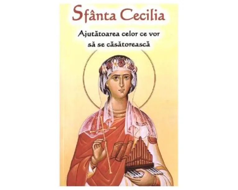 Sfanta Cecilia: ajutatoarea celor ce vor sa se casatoreasca