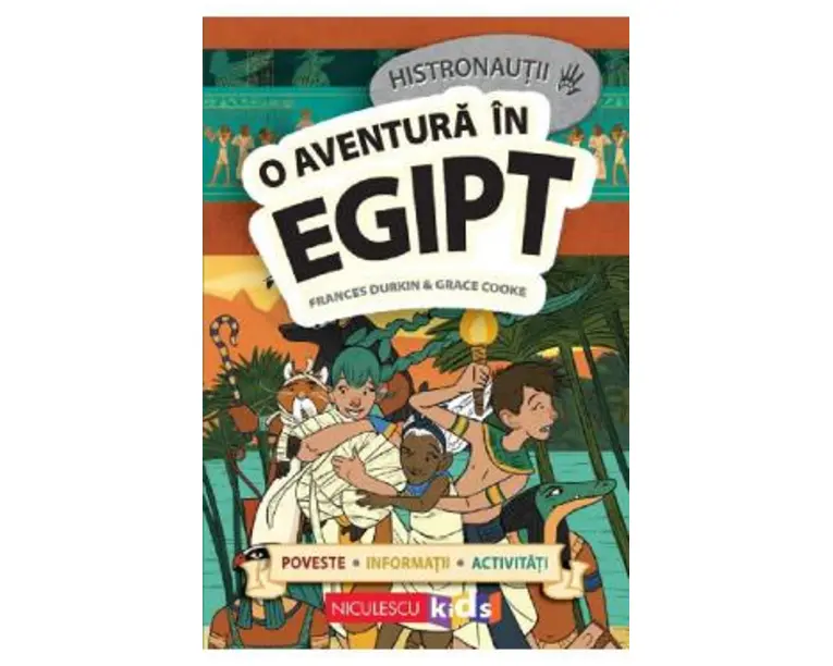 Histronautii. O aventura in Egipt - Frances Durkin, Grace Cooke