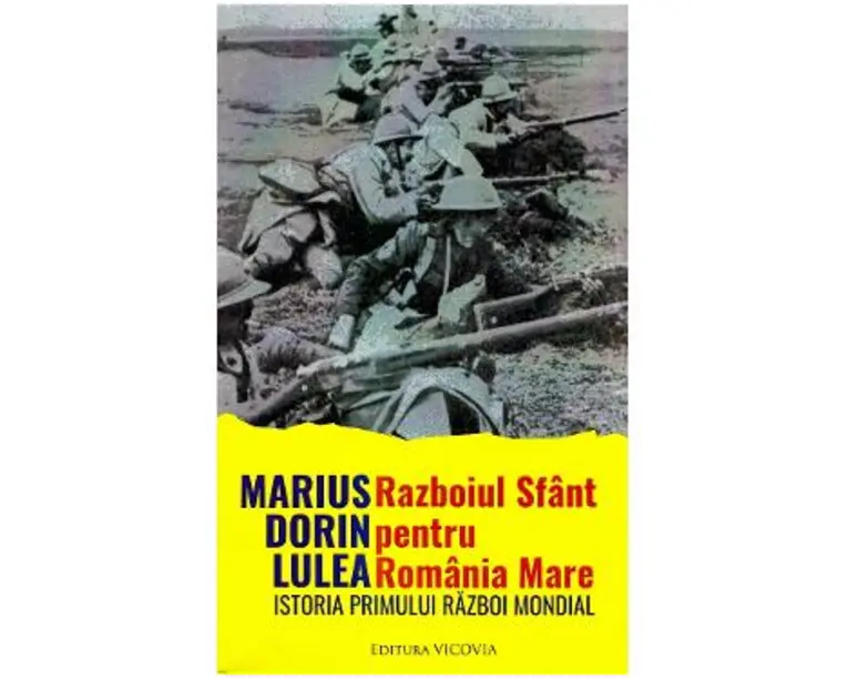 Razboiul sfant pentru Romania Mare - Marius Dorin Lulea