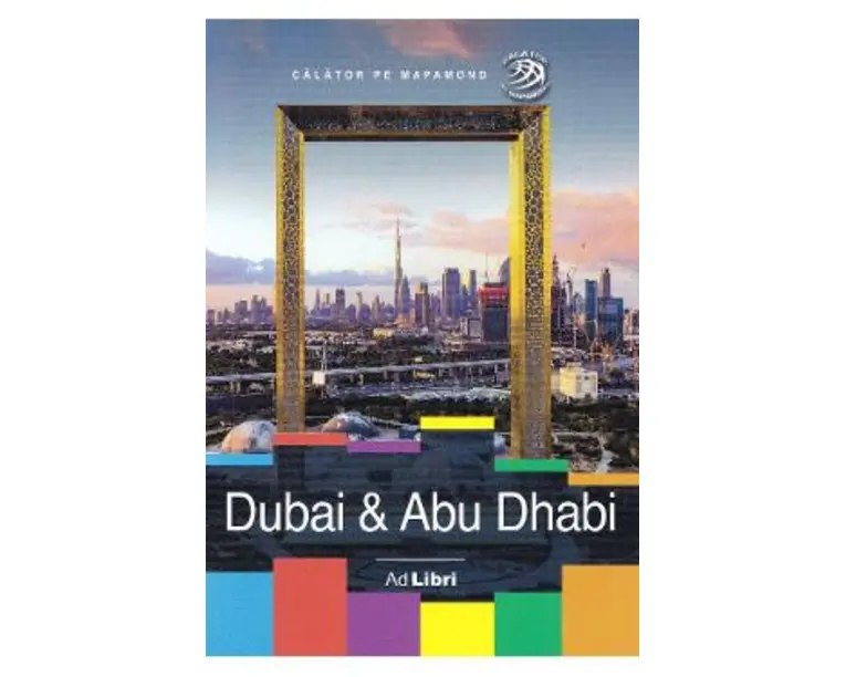 Dubai si Abu Dhabi - Calator pe mapamond