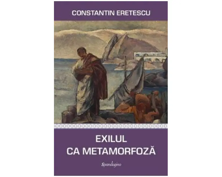 Exilul ca metamorfoza - Constantin Eretescu