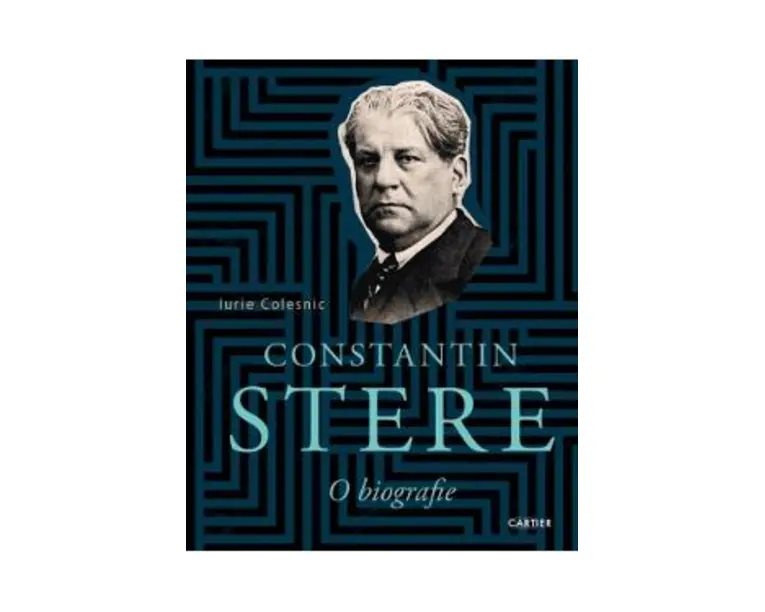 Constantin Stere. O biografie - Iurie Colesnic