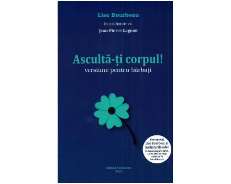 Asculta-ti corpul. Versiune pentru barbati - Lise Bourbeau, Jean-Pierre Gagnon