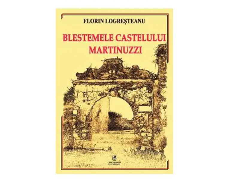 Blestemele Castelului Martinuzzi - Florin Logresteanu
