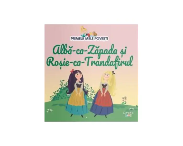 Alba-ca-Zapada si Rosie-ca-Trandafirul. Primele mele povesti