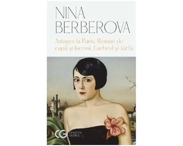 Astasev la Paris. Roman de capa si lacrimi. Lacheul si tarfa - Nina Berberova