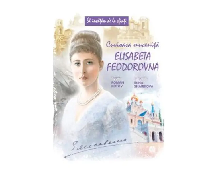 Cuvioasa Mucenita Elisabeta Feodorovna - Roman Kotov