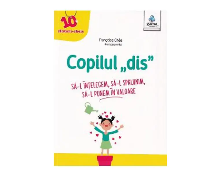 Copilul dis. Sa-l intelegem. Sa-l sprijinim. Sa-l punem in valoare - Francoise Chee