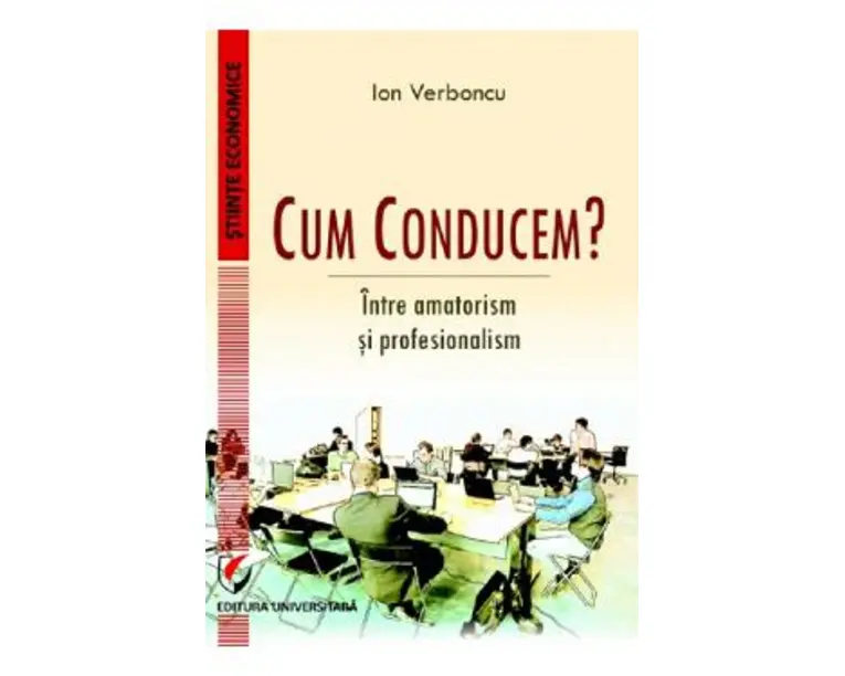 Cum conducem? Intre amatorism si profesionalism - Ion Verboncu