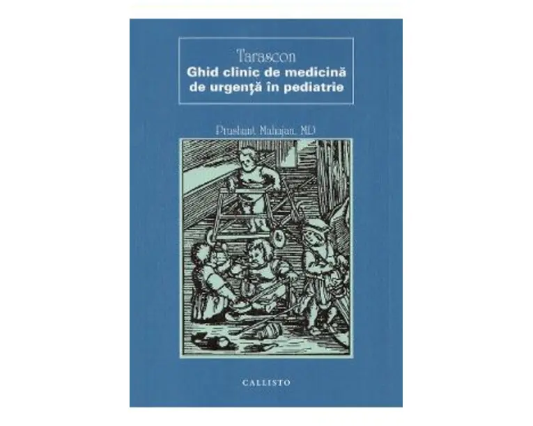 Tarascon. Ghid clinic de medicina de urgenta in pediatrie - Prashant Mahajan