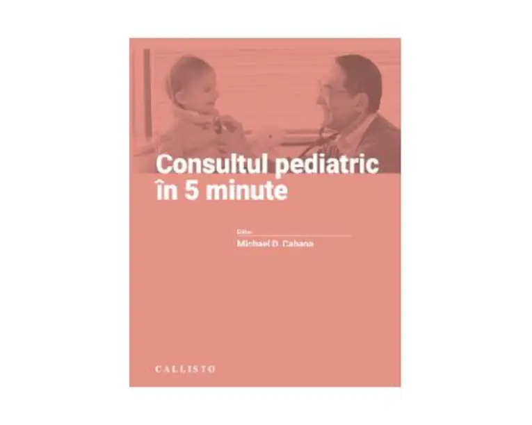 Consultul pediatric in 5 minute - Michael D. Cabana