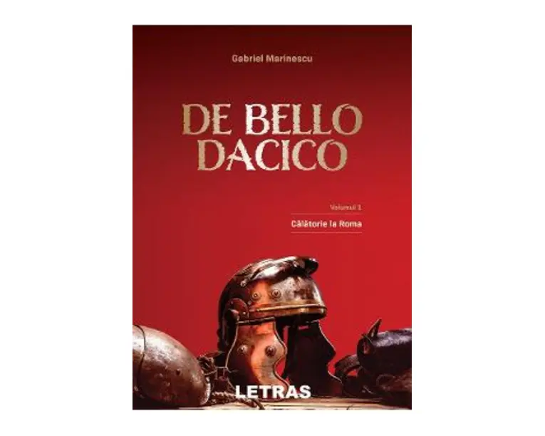 De Bello Dacico Vol.1: Calatorie la Roma - Gabriel Marinescu
