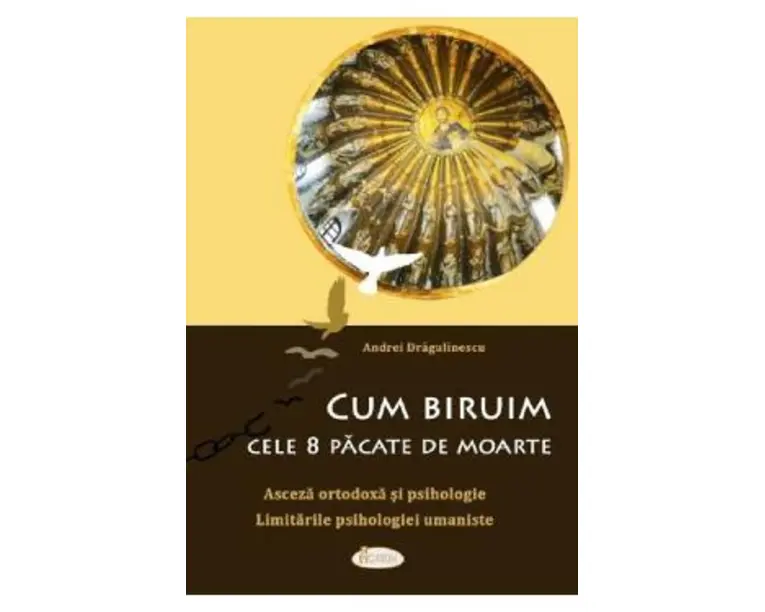 Cum biruim cele 8 pacate de moarte - Andrei Dragulinescu