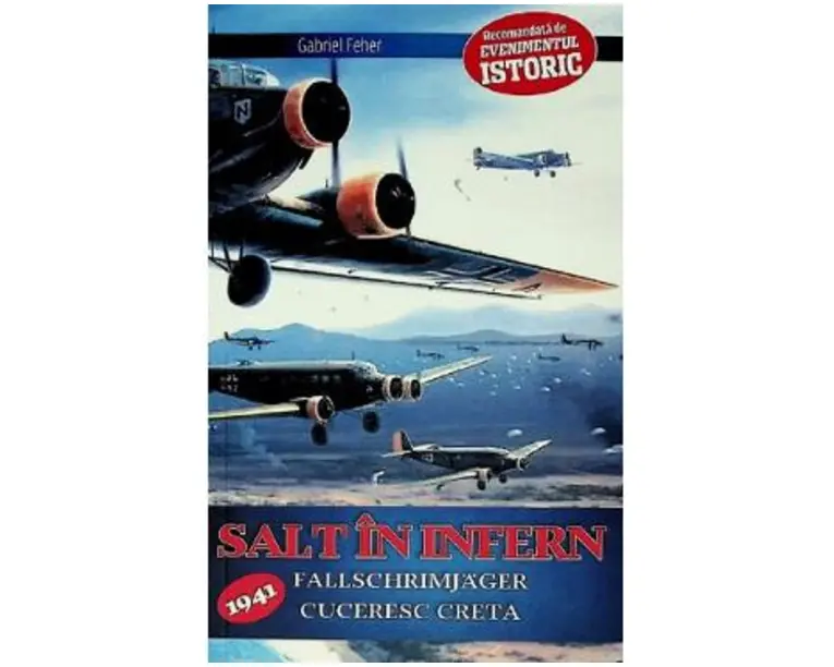 Salt in infern. Fallschrimjager cuceresc Creta - Gabriel Feher