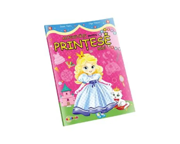 Activitati pentru printese mici - Inesa Tautu, Olga Timcov
