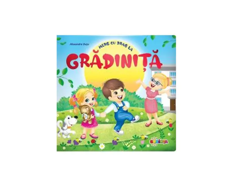 Merg cu drag la gradinita - Alexandra Dutu