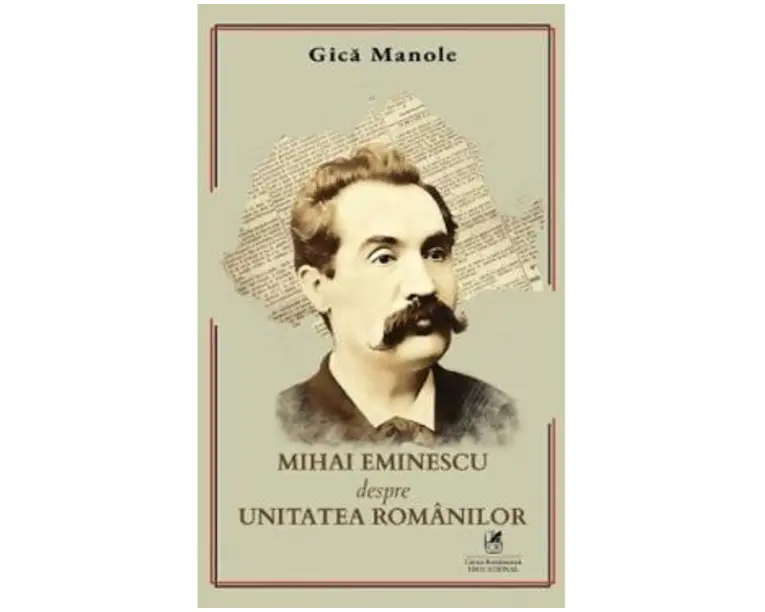 Mihai Eminescu despre unitatea romanilor - Gica Manole