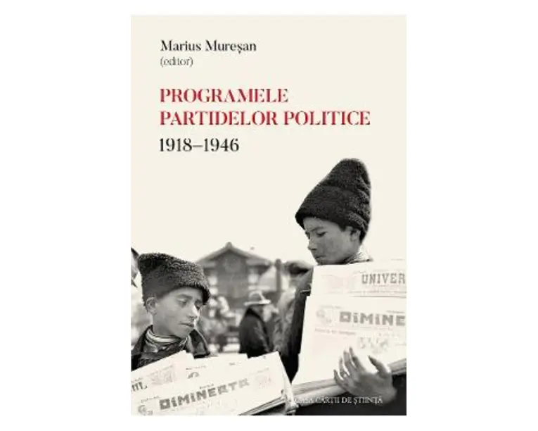 Programele partidelor politice: 1918-1946 - Marius Muresan