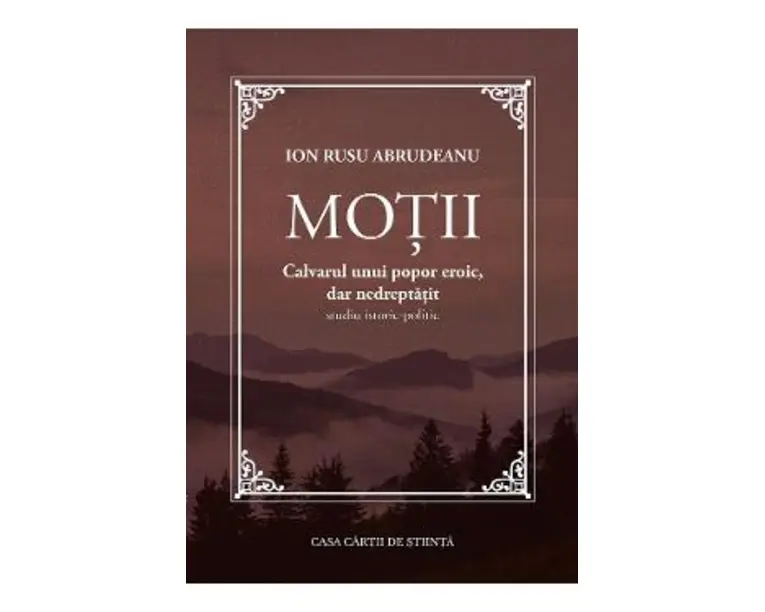Motii. Calvarul unui popor eroic, dar nedreptatit - Ion Rusu Abrudeanu