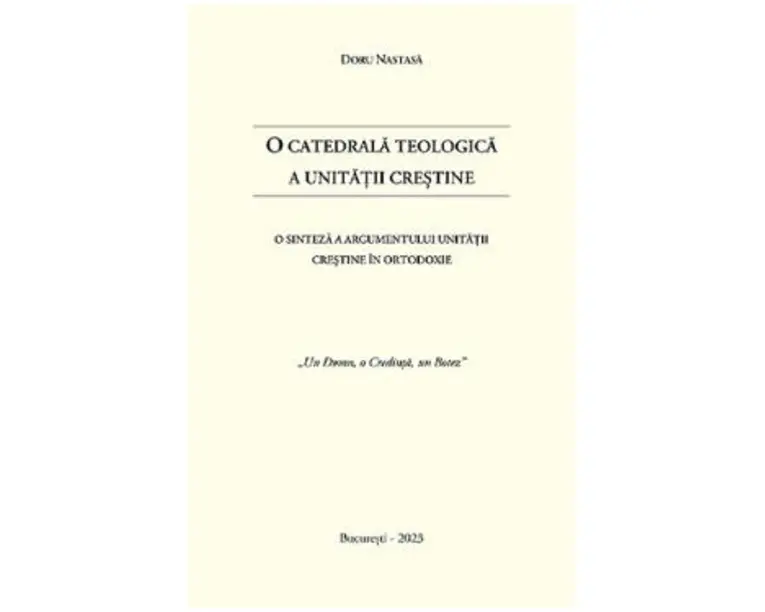 O catedrala teologica a unitatii crestine - Doru Nastasa