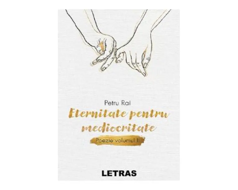 Eternitate pentru mediocritate. Poezie Vol.2 - Petru Rai