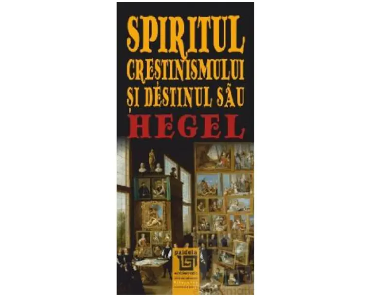 Spiritul crestinismului si destinul sau - G. W. F. Hegel