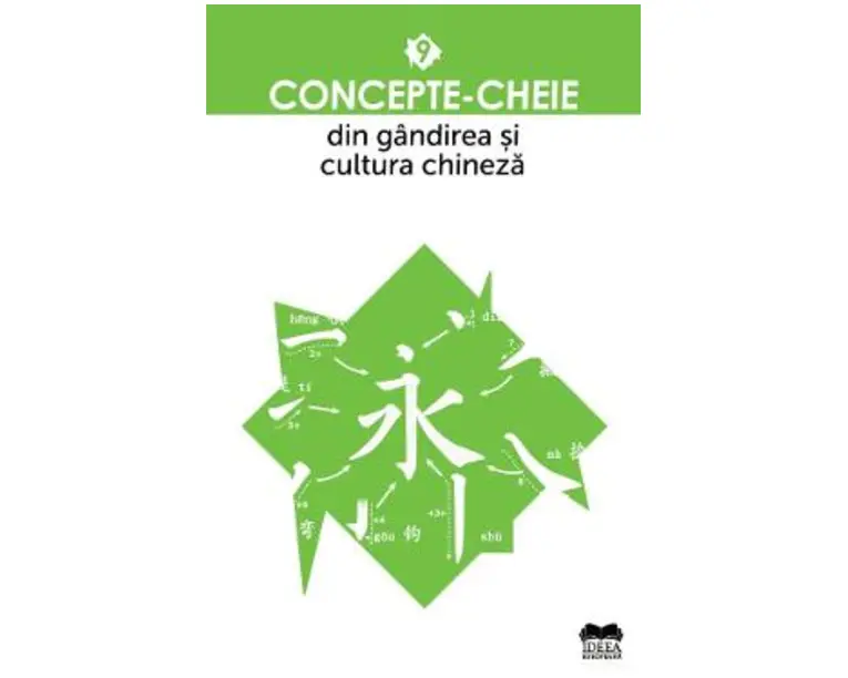 Concepte-cheie din gandirea si cultura chineza Vol.9