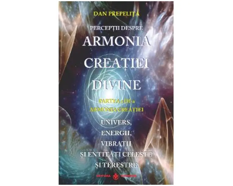 Perceptii despre Armonia Creatiei Divine Vol.3: Armonia Creatiei - Dan Prepelita