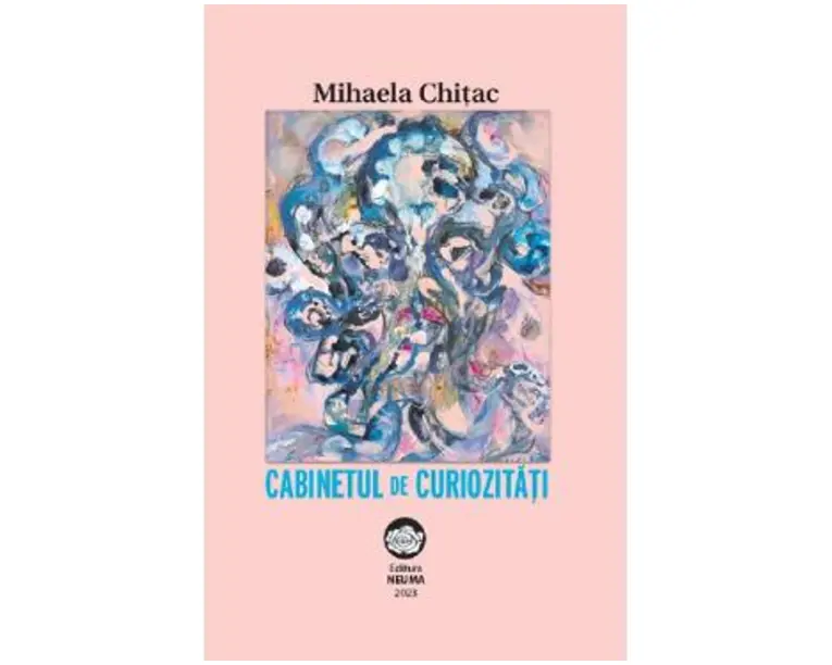 Cabinetul de curiozitati - Mihaela Chitac