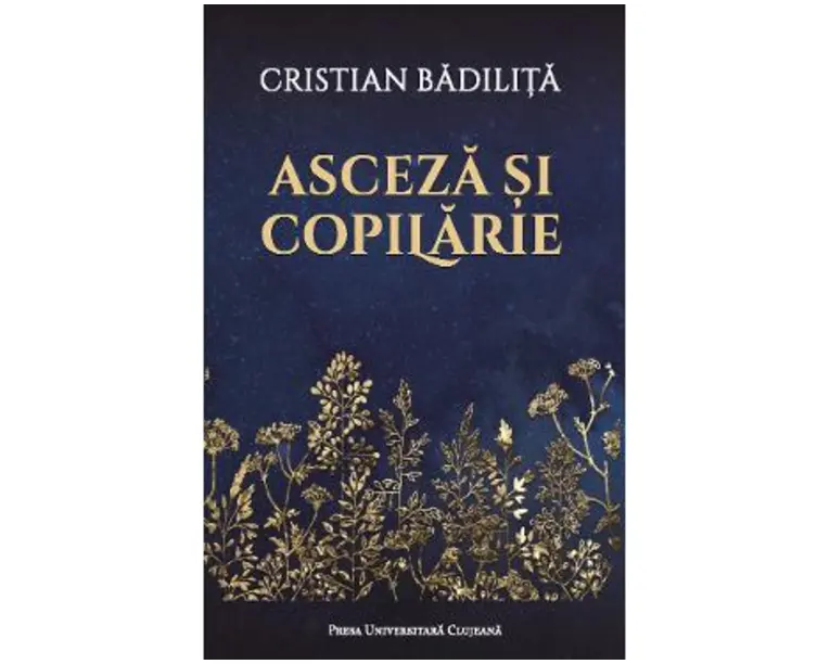 Asceza si copilarie - Cristian Badilita